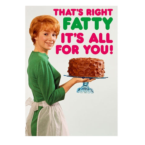 It's All For You Funny Birthday Greeting Card